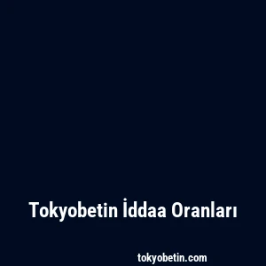 Tokyobetin İddaa Oranları